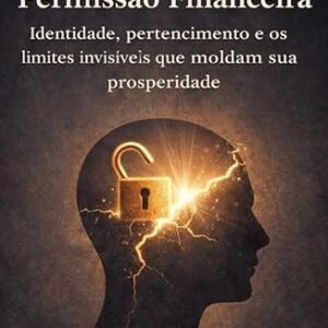 a psicologia da permissão financeira