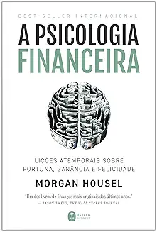 a psicologia financeira: lições atemporais sobre fortuna, ganância e felicidade capa comum – 15 março 2021 a psicologia financeira: lições atemporais sobre fortuna, ganância e felicidade capa comum – 15 março 2021